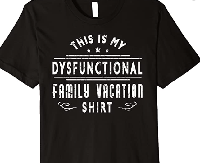 dysfunctional family tshirt idea