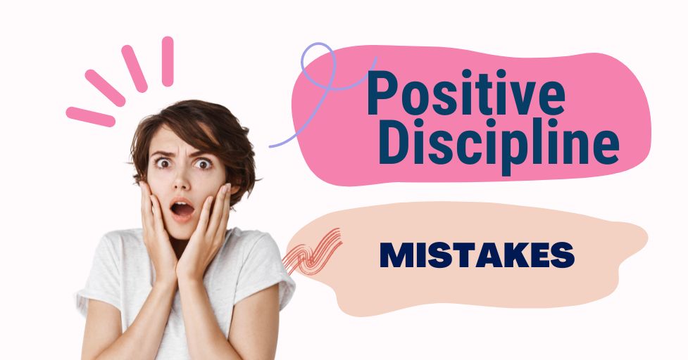 Positive discipline mistakes