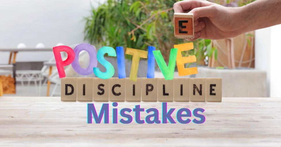 Positive Discipline Mistakes